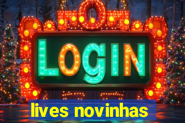 lives novinhas